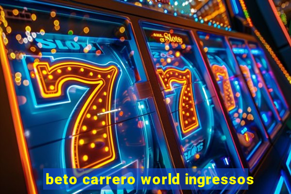 beto carrero world ingressos